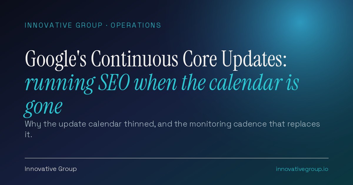 Google continuous core updates: why the update calendar thinned and the monitoring cadence that replaces it